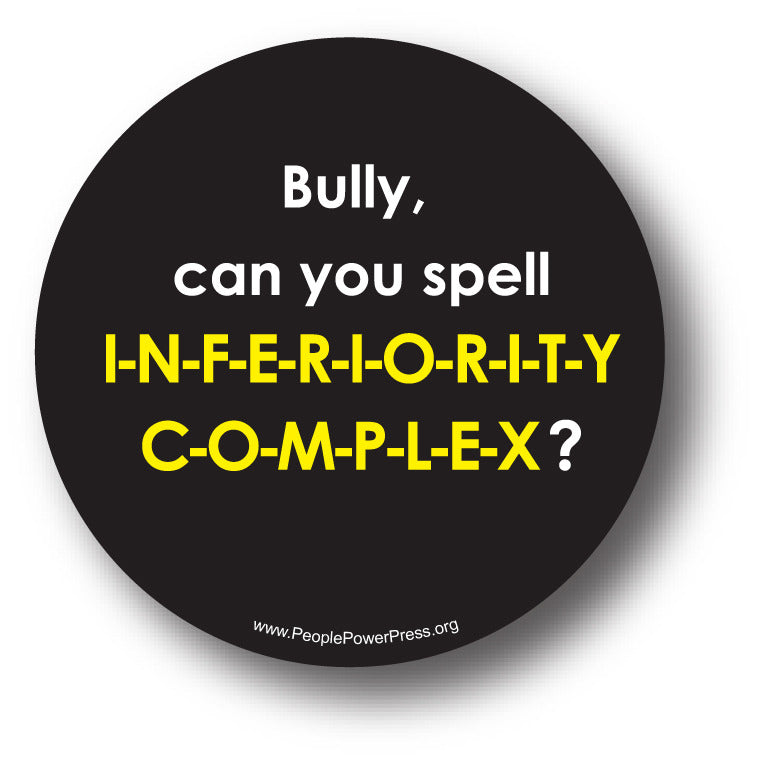 Bully, Can You Spell I-N-F-E-R-I-O-R-I-T-Y C-O-M-P-L-E-X? Anti-Bullying Design