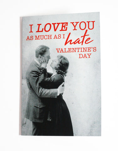 I Love You as Much as I Hate Valentine's Day - Button Greeting Card
