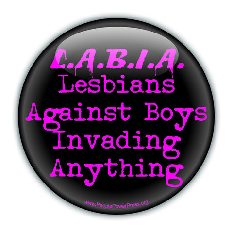 L.A.B.I.A. Lesbians Against Boys Invading Anything - Black - Queer Button