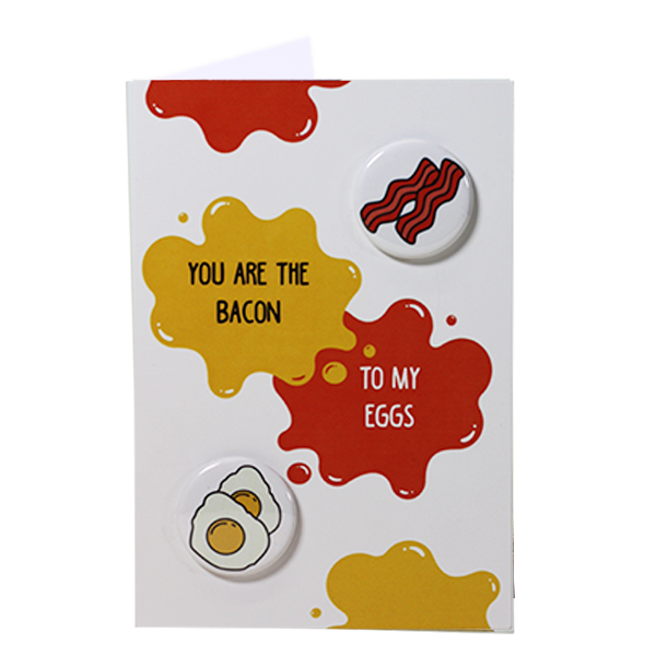 Breakfast button greeting card - You are the bacon to my eggs 