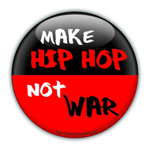 Make Hip Hop Not War - Peace Button
