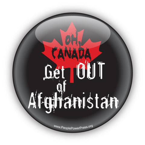 OH CANADA Get OUT Of Afghanistan - Civil Rights Button