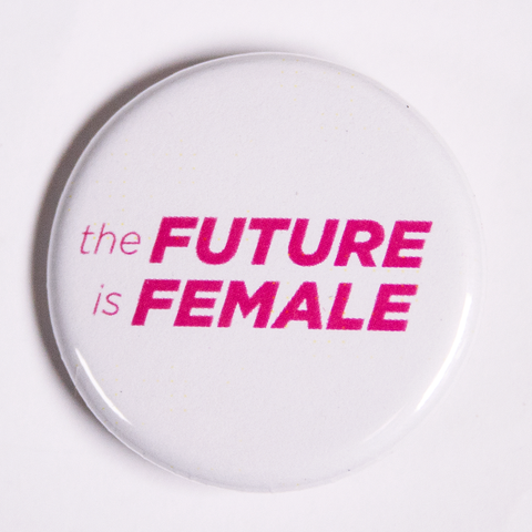 The Future is Female Made to Order Social Justice Buttons and Pins