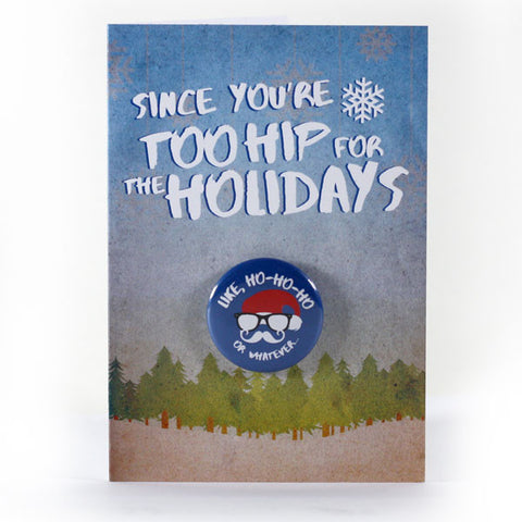 Too Hip for the Holidays Card - Santa "Like Ho Ho Ho... Or Whatever"