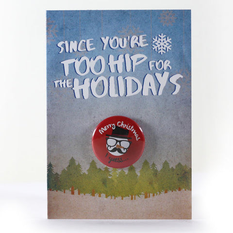 Too Hip for the Holidays Card - Snowman "Merry Christmas... I Guess"