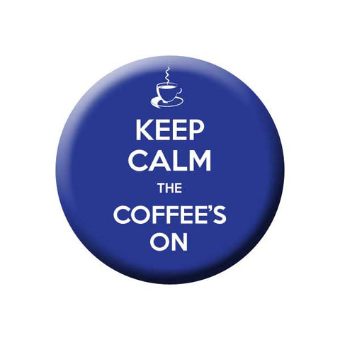 Keep Calm The Coffee's On, Blue, Coffee Buttons Collection from People Power Press