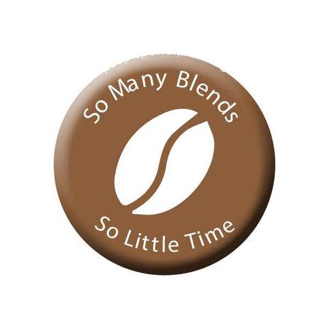 So Many Blends So Little Time, Coffee Bean, Brown, Coffee Buttons Collection from People Power Press