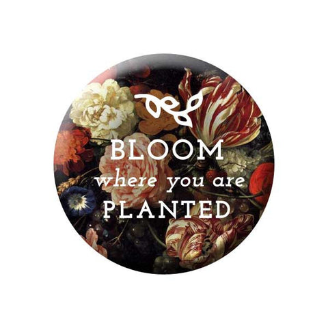 Bloom Where You Are Planted, Floral, Flowers, Earth Environment Buttons Collection from People Power Press
