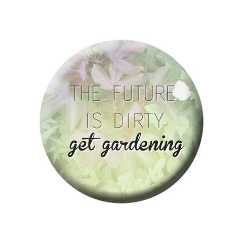 The Future Is Dirty Get Gardening, Green, Earth Environment Buttons Collection from People Power Press