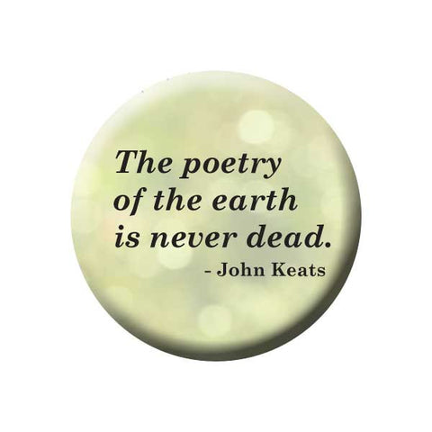The Poetry Of The Earth Is Never Dead, Quote, John Keats, Earth Environment Buttons Collection from People Power Press
