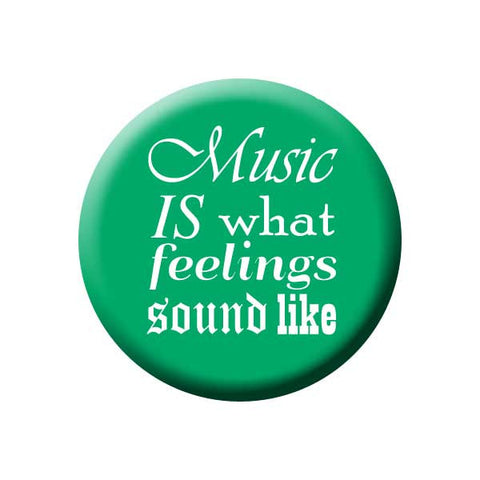 Music Is What Feelings Sound Like, Green, Music Record Store Buttons Collection from People Power Press