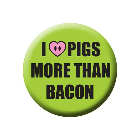 I Love Pigs More Than Bacon, Heart, Green, People Power Press Vegetarian and Vegan Button Collection I Love Pigs