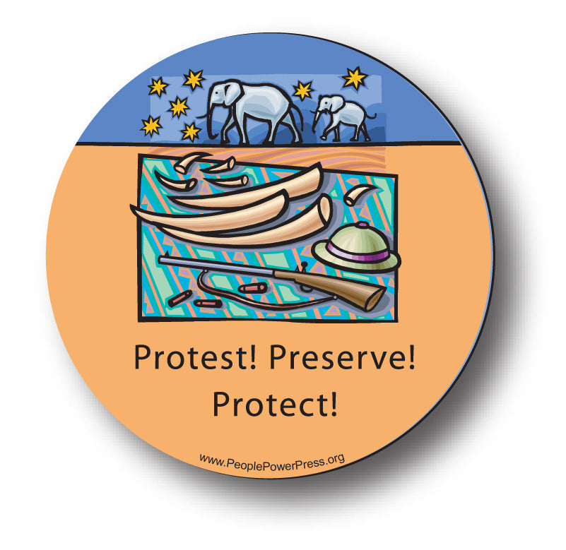 Protest! Preserve! Protect! - Anti-Poaching - Conservation Button