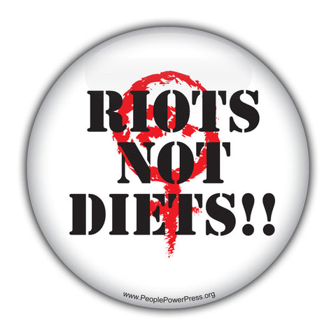 Riots Not Diets- Feminist Button  Civil Rights Button