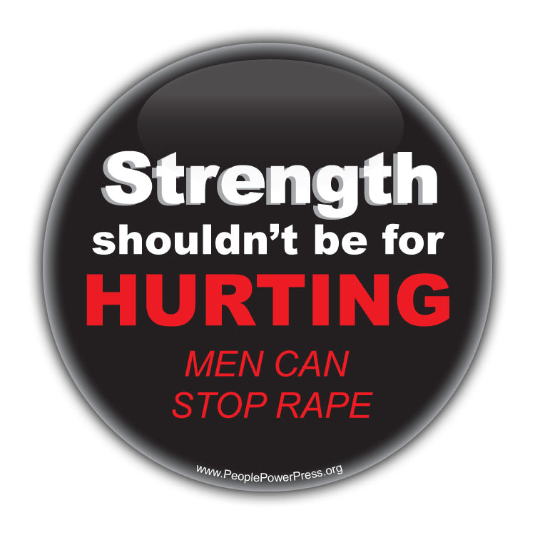 Strenght shouldn't be for HURTING Men Can Stop Rape - Feminist Button  Civil Rights Button