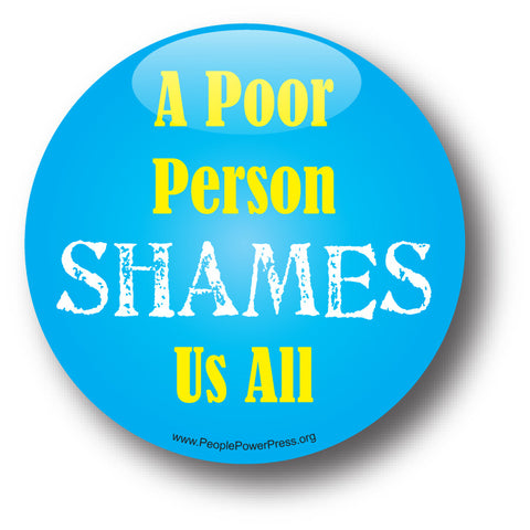 A Poor Person SHAMES Us All