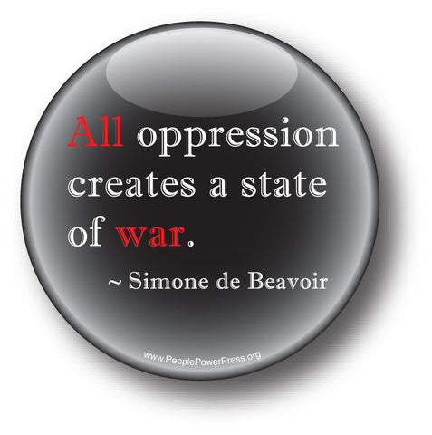 All Oppression Creates A State Of War - Simone de Beavoir - Civil Rights Button