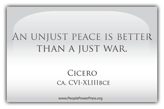 Unjust Peace Is Better Than A Just War - Cicero - White