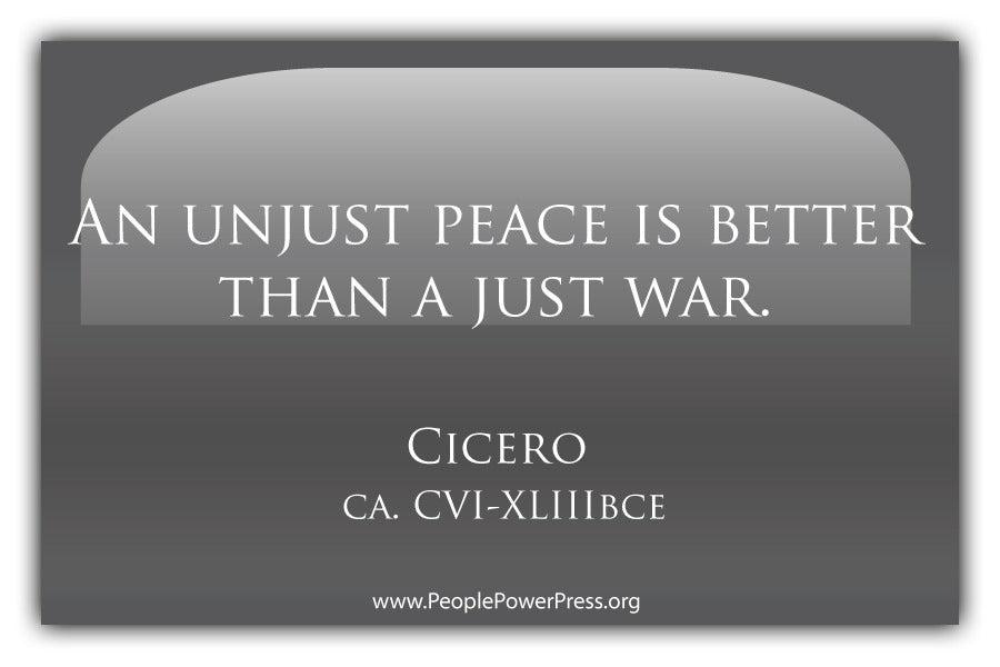Unjust Peace Is Better Than A Just War - Cicero - Grey
