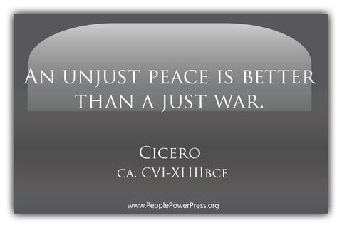Unjust Peace Is Better Than A Just War - Cicero - Grey