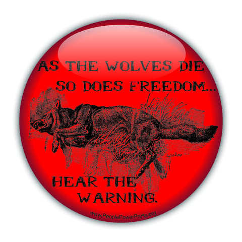 As The Wolves Dies So Does Freedom ... Hear The Warning - Civil Rights Button
