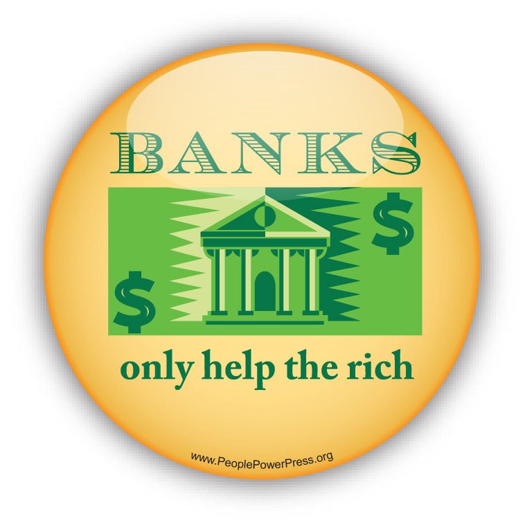 Banks only help the rich - graphic art, button design, creative art buttons