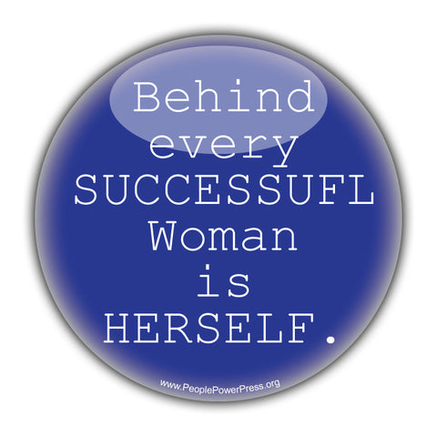 Copy of Behind Every Successful Woman is HERSELF. - Blue- Civil Rights Button