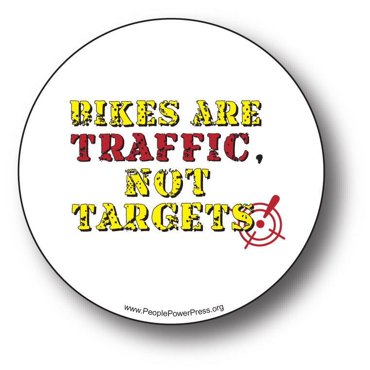 Bicycles - Bikes Are Traffic, Not Targets