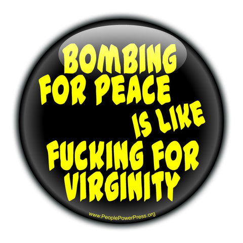 Bombing For Peace Is Like Fucking For Virginity - Yellow/Black - Civil Rights Badge Design