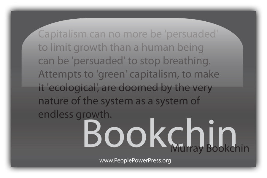 Murray Bookchin Quote - Capitalism can no more be 'persuaded' to limit growth... - Grey