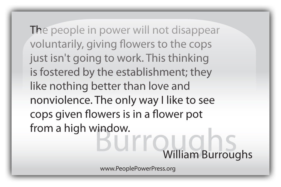 William Burroughs Quote - The People in power will not disappear voluntarily... - White