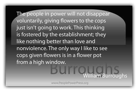 William Burroughs Quote - The People in power will not disappear voluntarily... - Black
