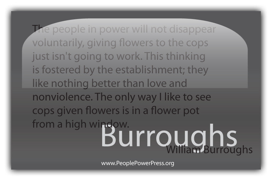 William Burroughs Quote - The People in power will not disappear voluntarily... - Grey