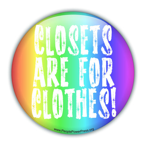 Closets Are For Clothes! - Queer Button