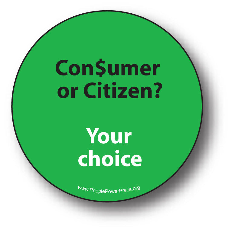 Consumer or Citizen? Your Choice. Green