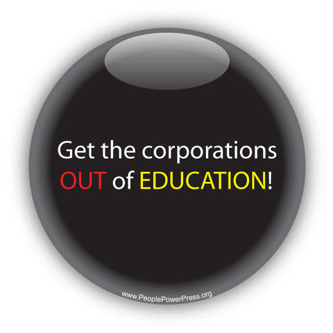 Get the corporations OUT of EDUCATION. Anti-Corporate Design