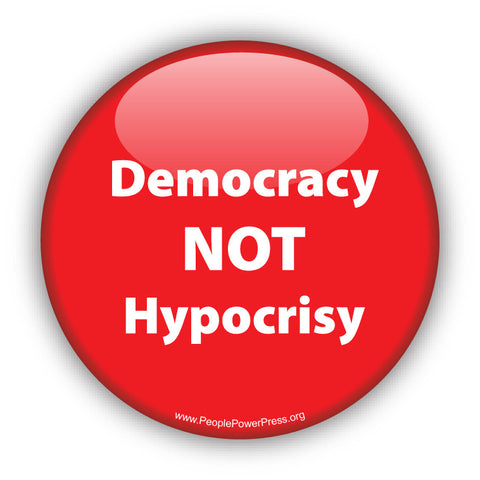 Democracy NOT Hypocrisy - Democracy Button