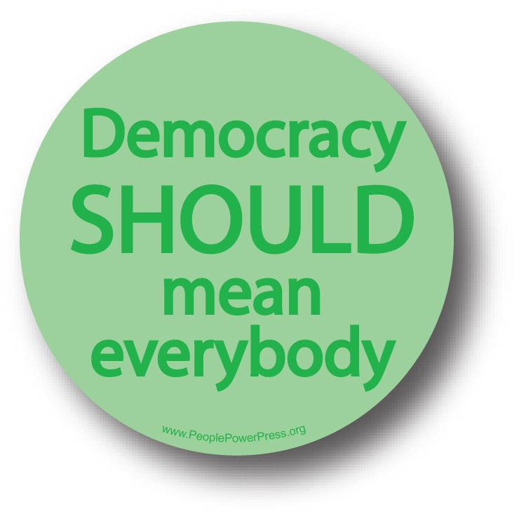 Democracy SHOULD Mean Everybody - Green