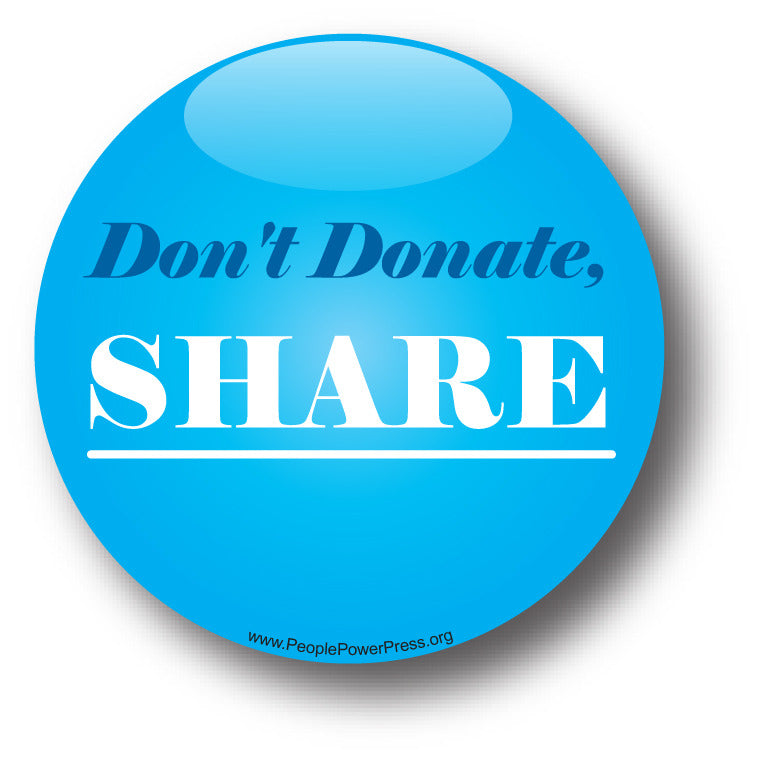 Don't Donate, SHARE - Poverty Button
