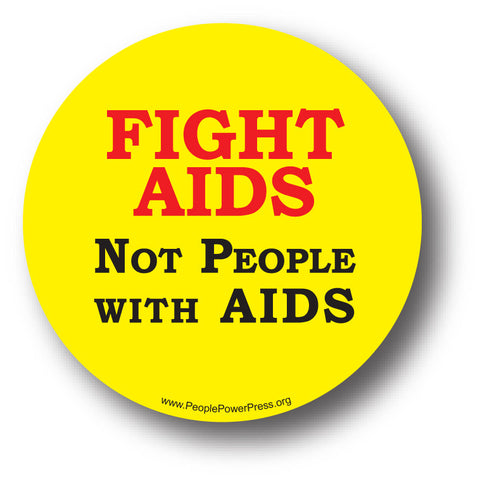 Fight AIDS Not People With AIDS - Queer Button