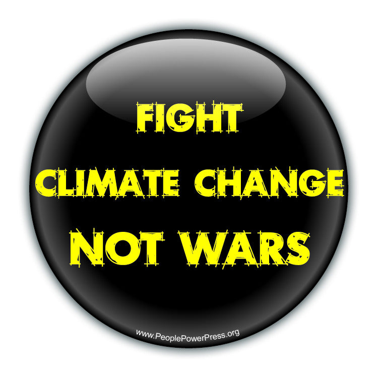 Fight Climate Change Not Wars - Yellow - Environmental Button