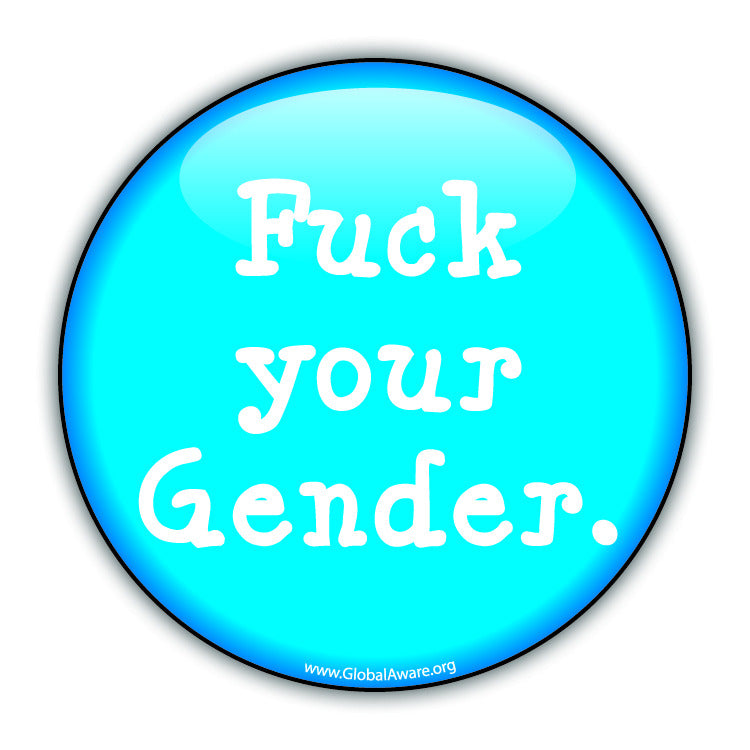 Fuck Your Gender - Blue - Queer Button