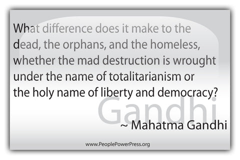 Mahatma Gandhi Quote - What difference does it make to the dead... - White