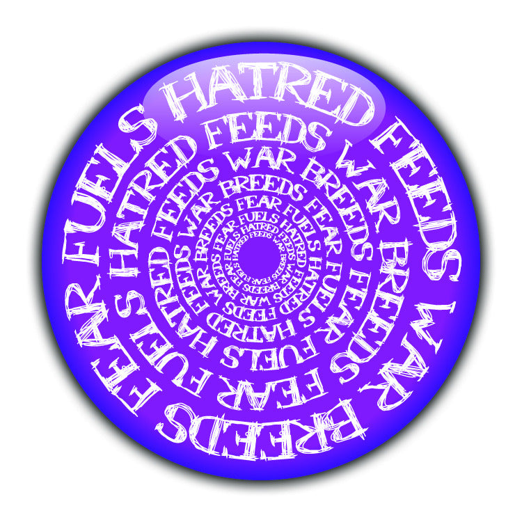 Hatred Feeds War Breeds Fear Feuls... - Civil Rights Button