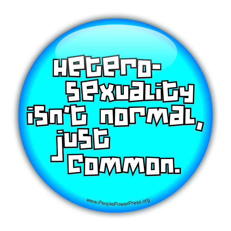 Heterosexuality Isnt Normal Just Common - Queer Button