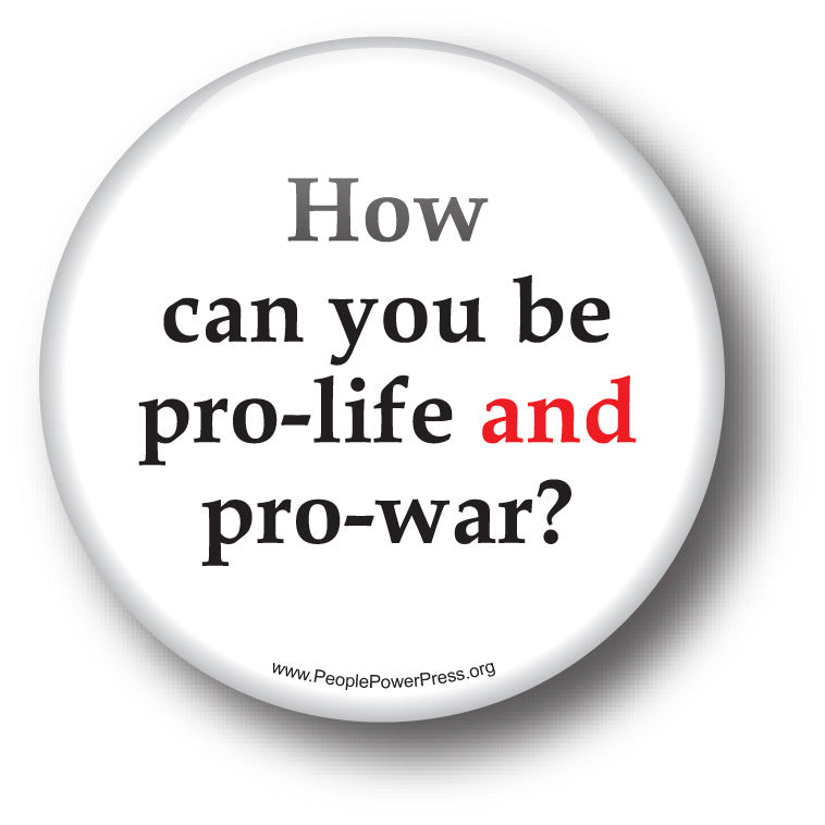 How Can You Be Pro-Life And Pro-War? - Civil Rights Button