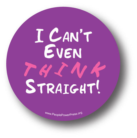 I Can't Even Think Straight - Queer Button
