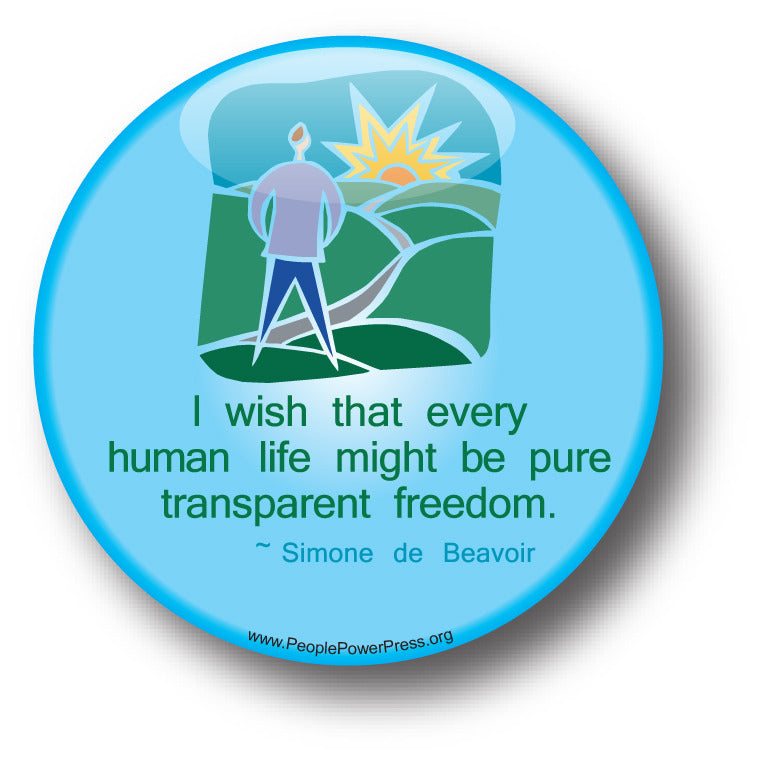 I Wish That Every Human Life Might Be Pure Transparent Freedom - Simone de Beavoir - Civil Rights Button