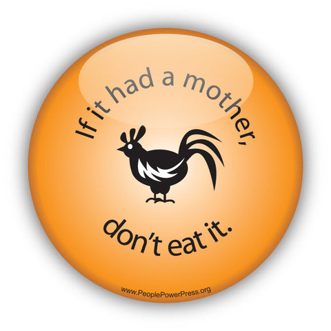 If it had a Mother don't eat it! - Chicken - Orange