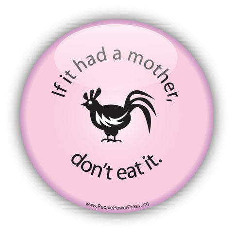 If it had a Mother don't eat it! - Chicken - Pink